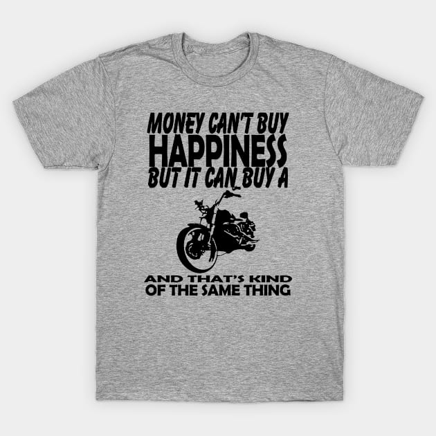 Money can buy Motorcycles T-Shirt by goldenteez